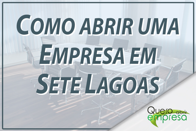 Como abrir uma empresa em Sete Lagoas