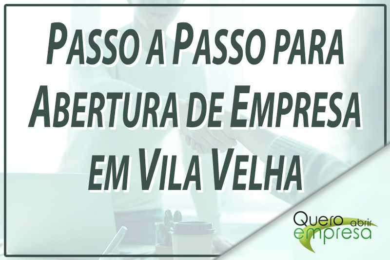 Passo a Passo para abertura de empresa em Vila Velha