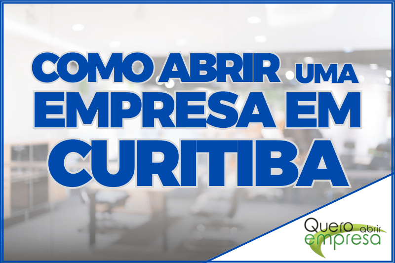 Como abrir uma empresa em Curitiba: Passo a Passo de como abrir CNPJ em Curitiba